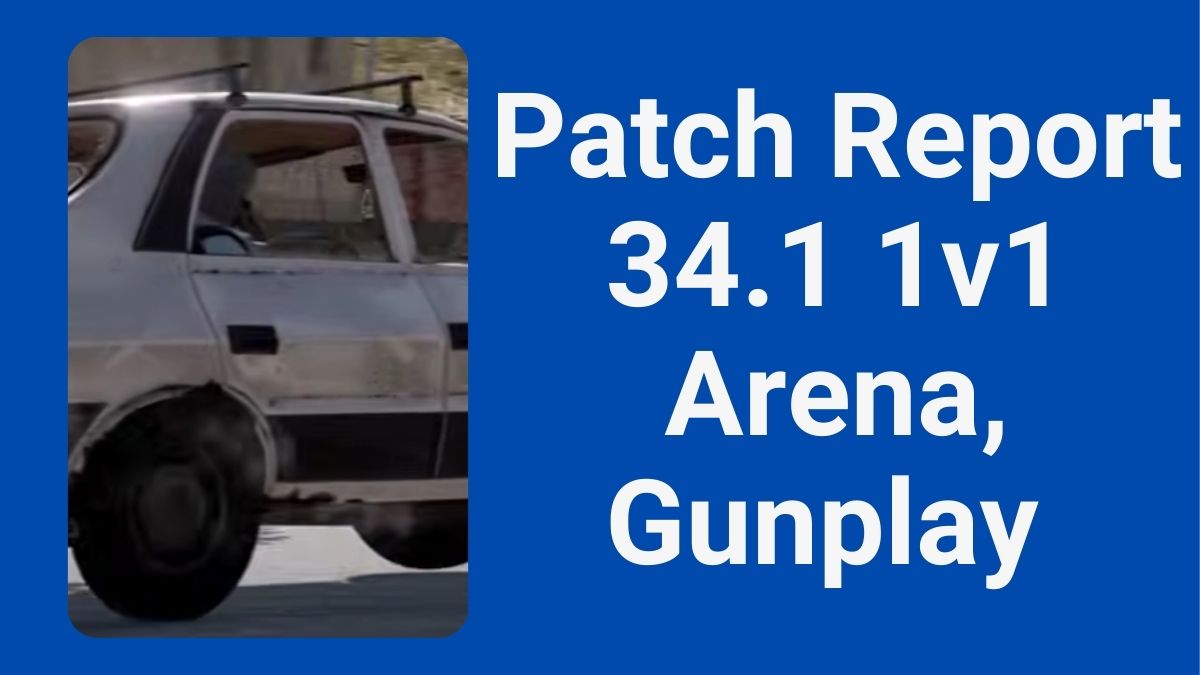 Patch Report 34.1 1v1 Arena, Gunplay Updates and Vehicle Rebalance